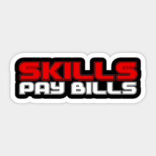 Skills Pay Bills Sticker